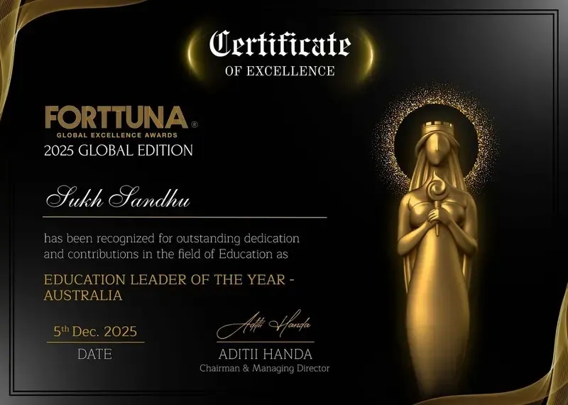 A certificate from Fortuna Global Excellence Awards recognizes Sukh Sandhu as Education Leader of the Year in Australia.