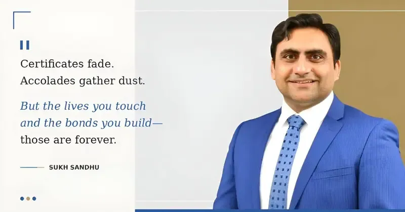 Sukh Sandhu, UN Representative, poses with an inspirational quote reflecting on lasting impact and relationships.